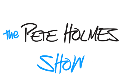 Pete Holmes show